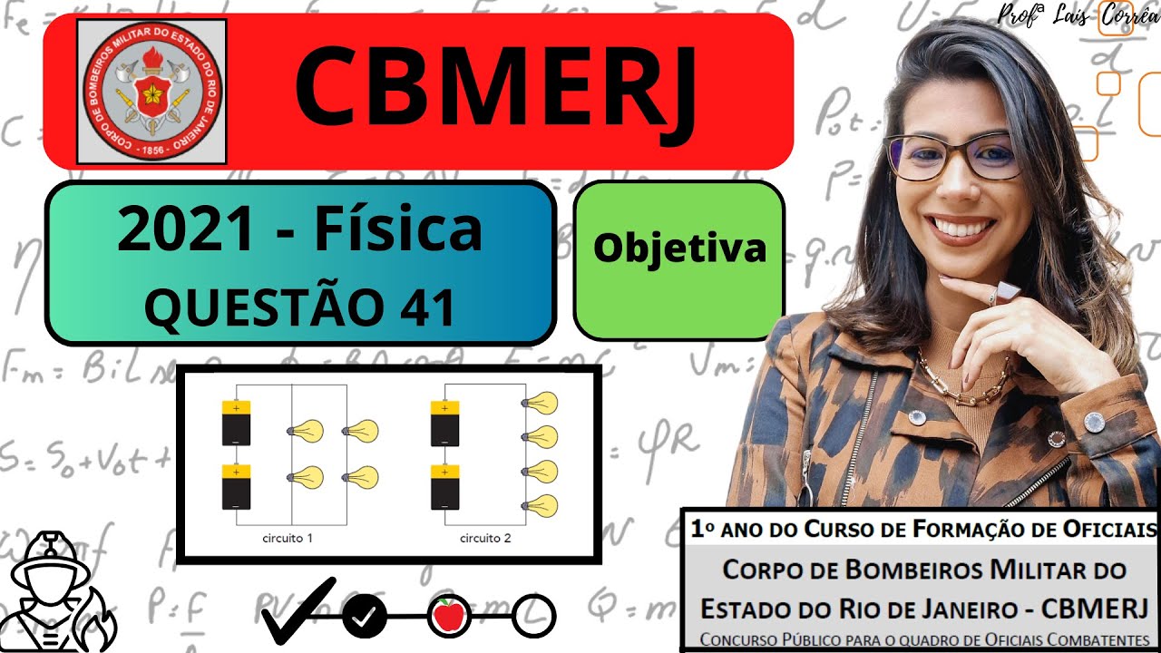 🟢 FÍSICA/ CBMERJ 2021 / QUESTÃO 41 / Os dois circuitos abaixo foram apresentados a alunos em uma ...