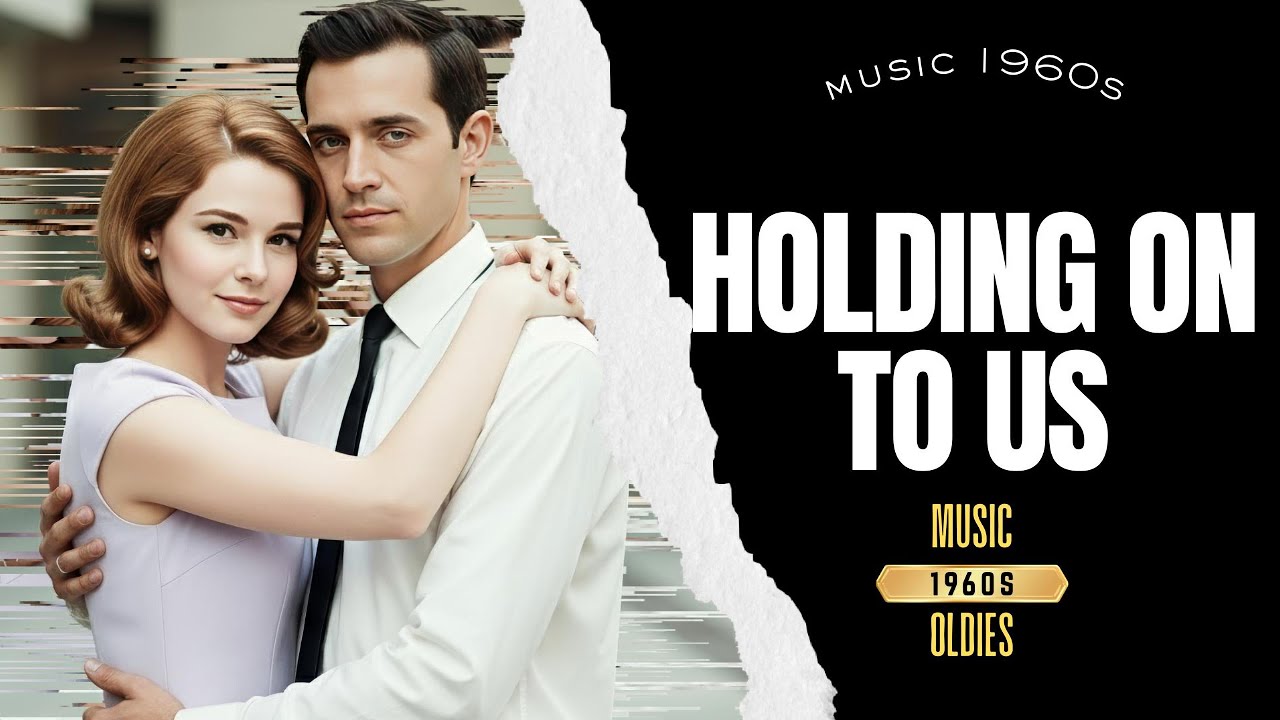 Holding On To Us – Classic 1960s Love Song | Music 1960s
