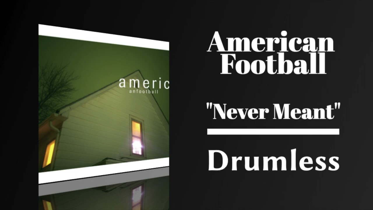 American Football - Never Meant (Drumless)