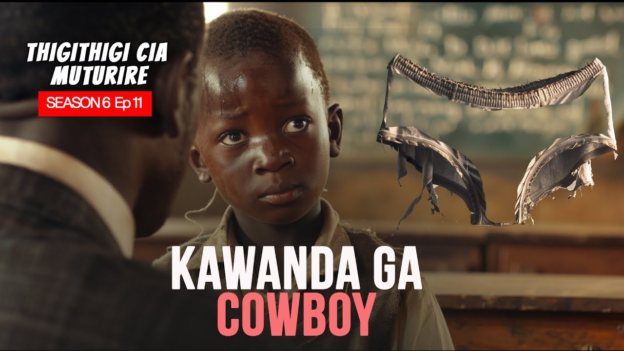 Kawanda ga Cowboy | THIGITHIGI CIA MUTURIRE