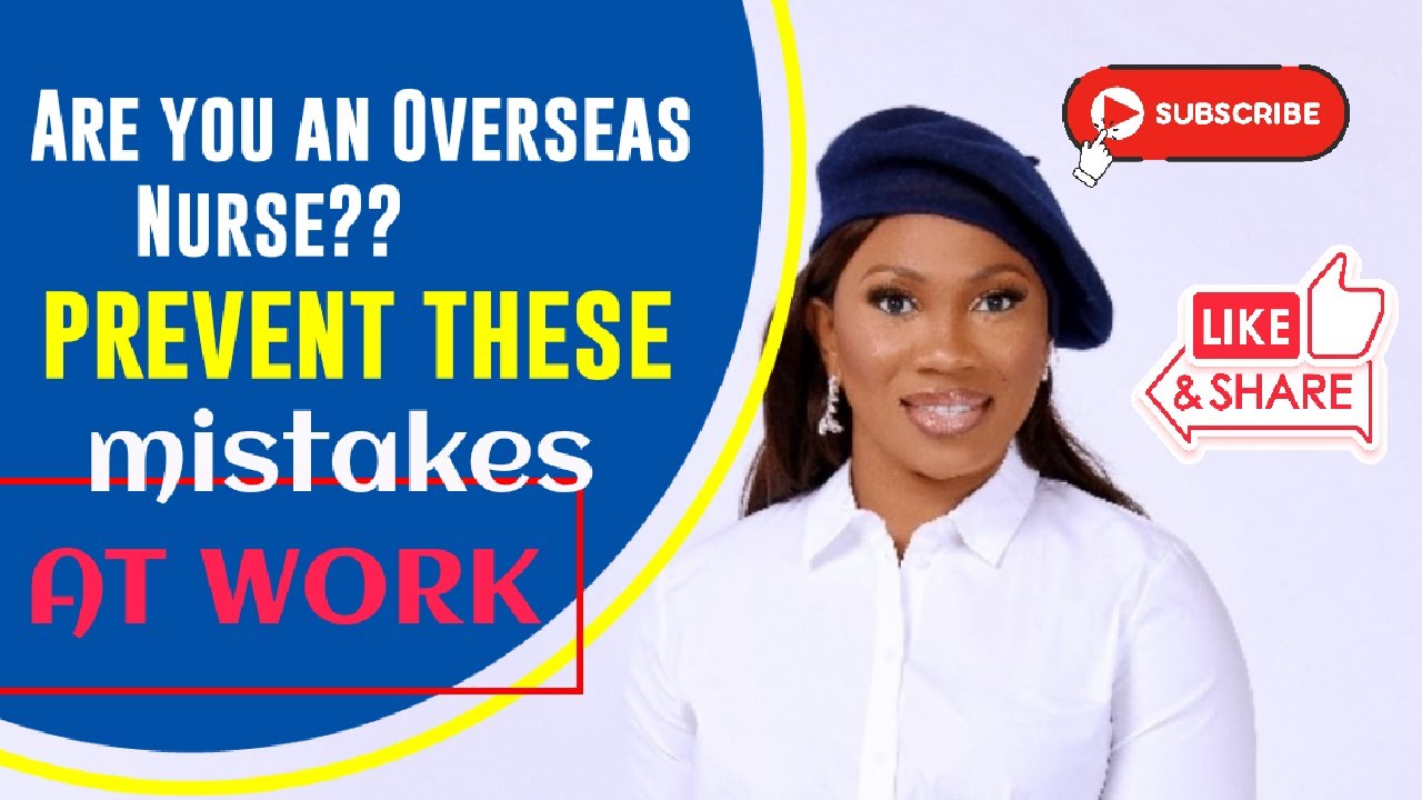 Avoid theses mistakes at work as an overseas nurse
