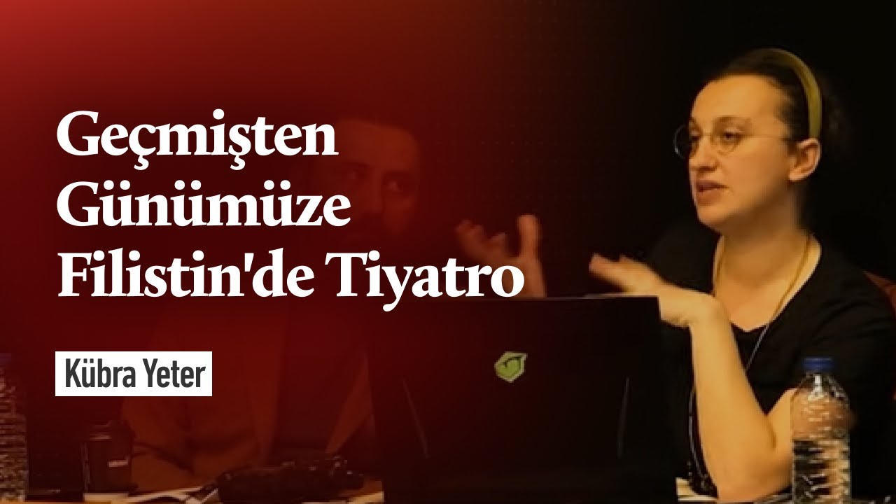 Geçmişten Günümüze Filistin'de Tiyatro - Kübra Yeter