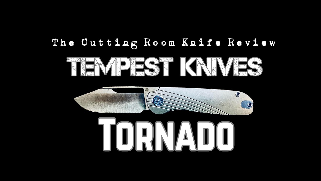 The Cutting Room Knife Review - Tempest Knives Tornado
