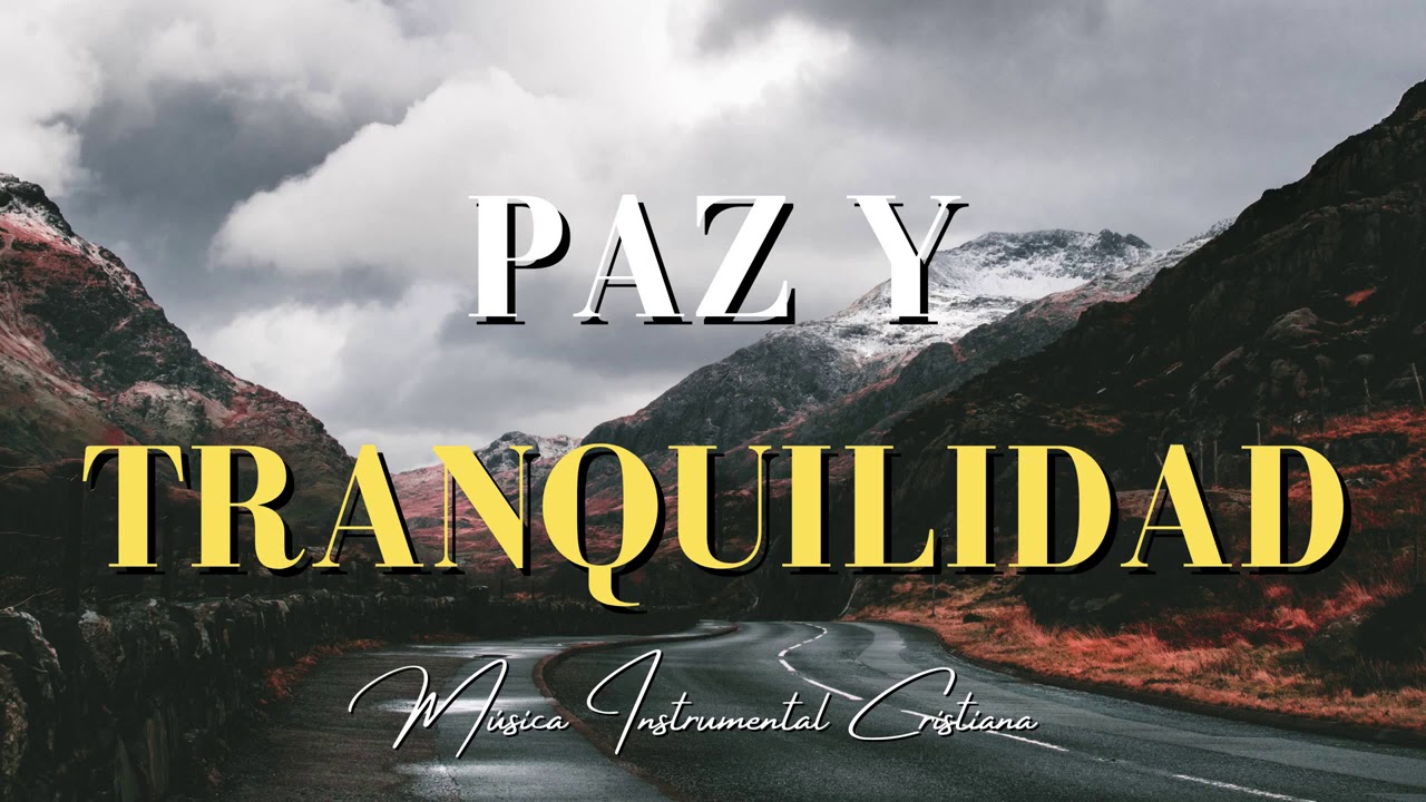 MÚSICA CRISTIANA INSTRUMENTAL PARA TENER PAZ Y TRANQUILIDAD