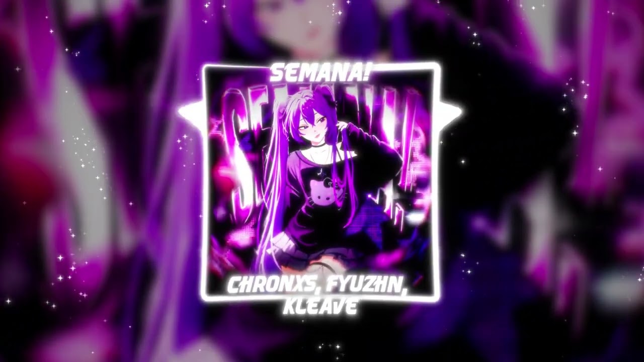 Chronxs, FYUZHN, KLEAVE - SEMANA! (Official Audio)