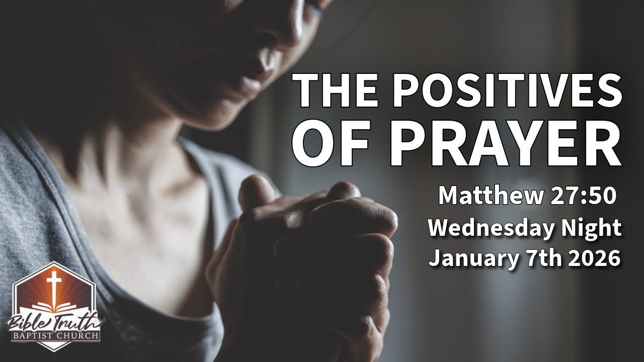 Wednesday Night - The Positives of Prayer (Matthew 