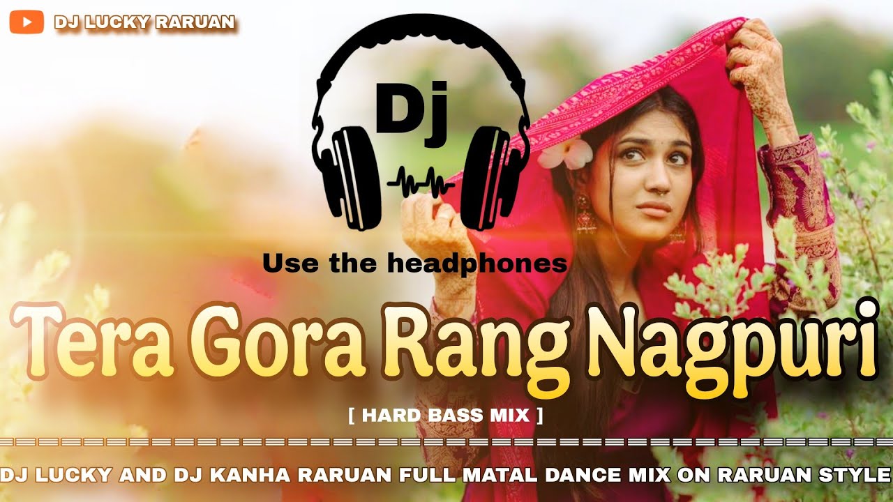 Tera_Gora_Rang_Nagpuri_Treding_Song || Full Matal Dance Mix On Raruan Style || Dj Lucky And Dj Kanha