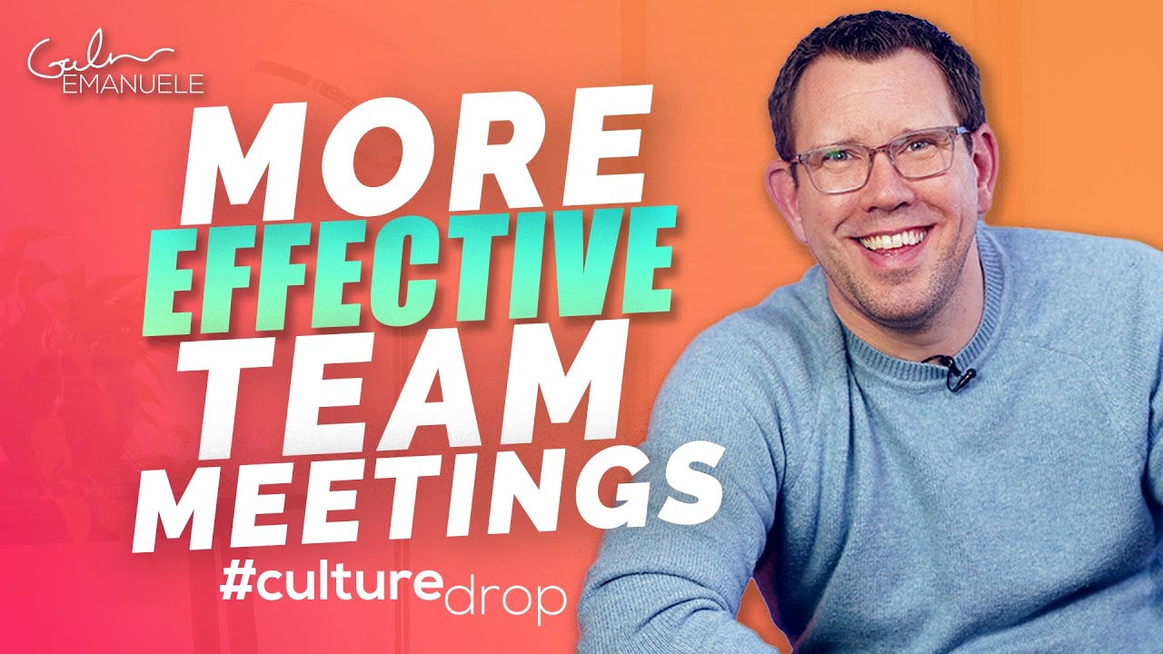 3 Ways to Have Better Team Meetings | #culturedrop | Galen Emanuele