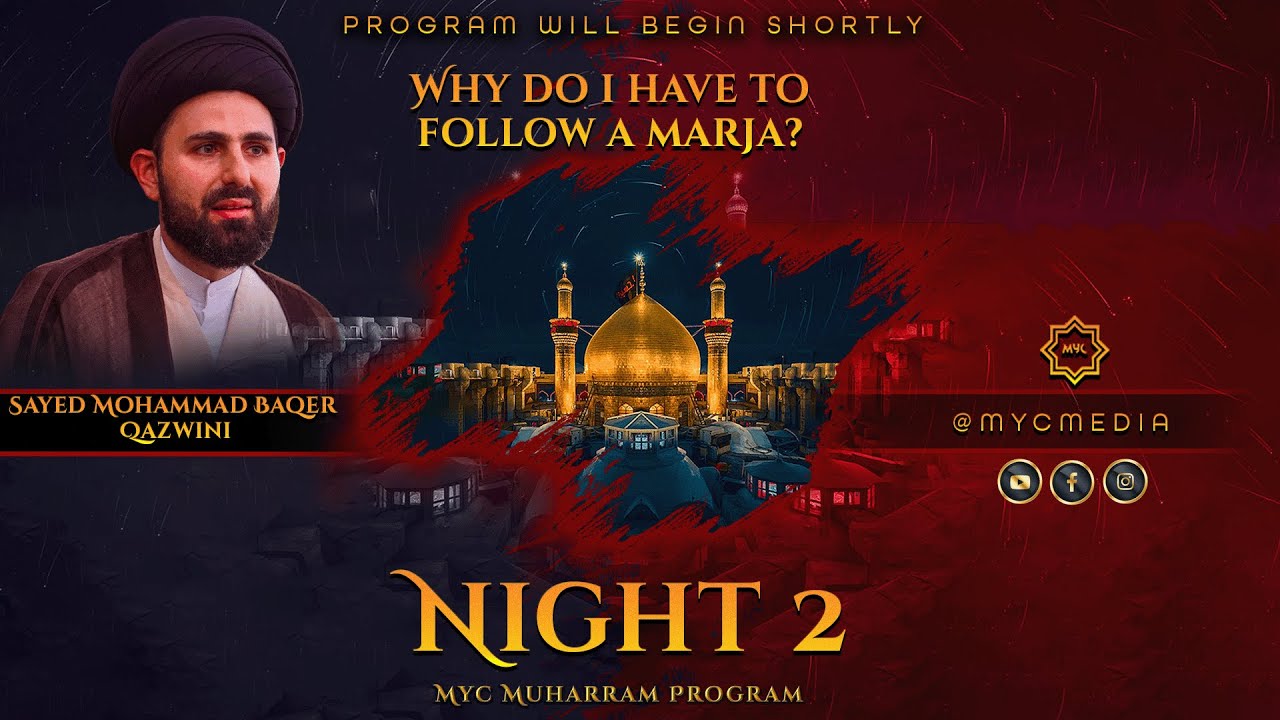 Night 2: Why Do I Have To Follow a Marja? - Sayed Mohammad Baqer Qazwini | 2023 MYC Muharram Program