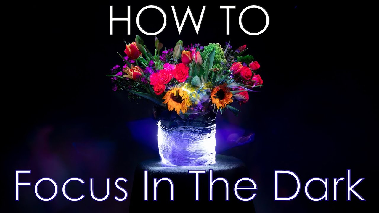 How To Focus In The Dark, Light Painting Photography Tutorial