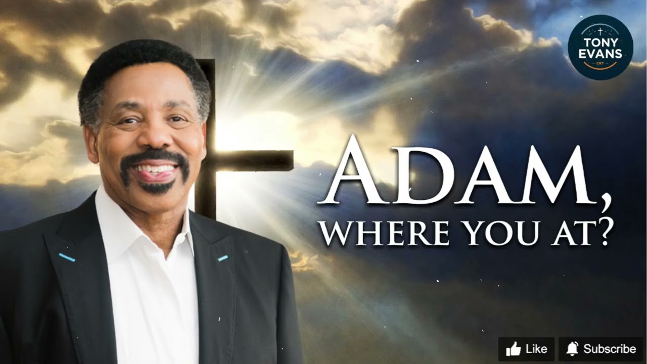 Adam , Where you AT? | Tony Evans
