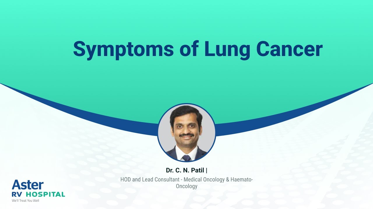 Symptoms of Lung Cancer | Dr. C N Patil | Oncology | Aster RV