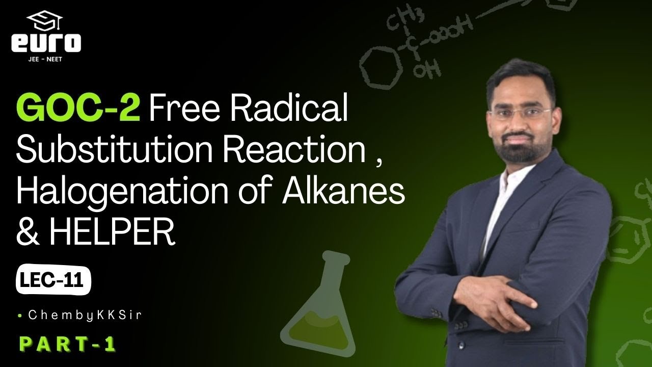 GOC-2 Lecture 11 Part 1 | Free Radical Substitution Reaction | Halogenation of Alkanes | HELPER 