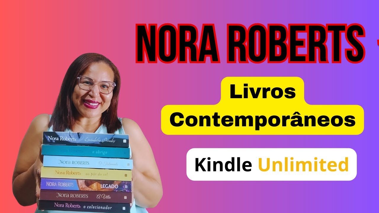 NORA ROBERTS, livros grátis para ler no kINDLE UNLIMITED. um pouco da minha coleção da Nora Roberts.