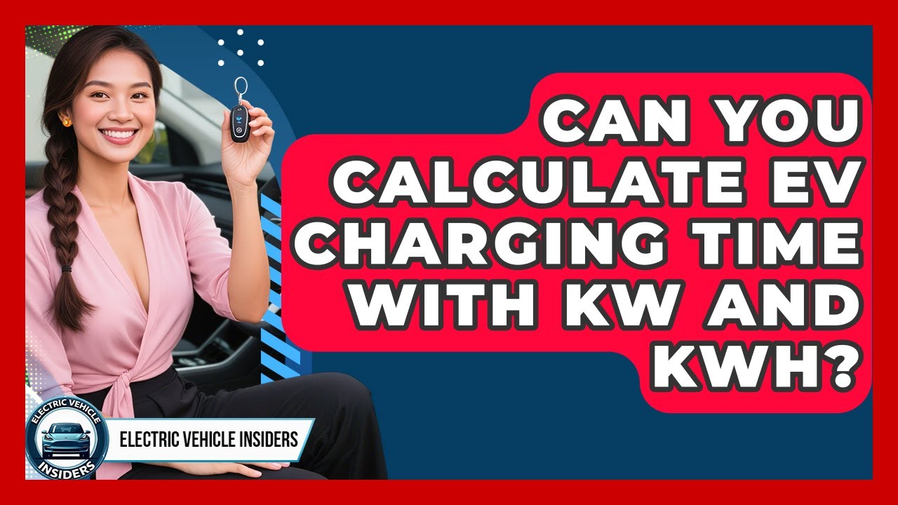 Can You Calculate EV Charging Time With kW And kWh? - Electric Vehicle Insiders