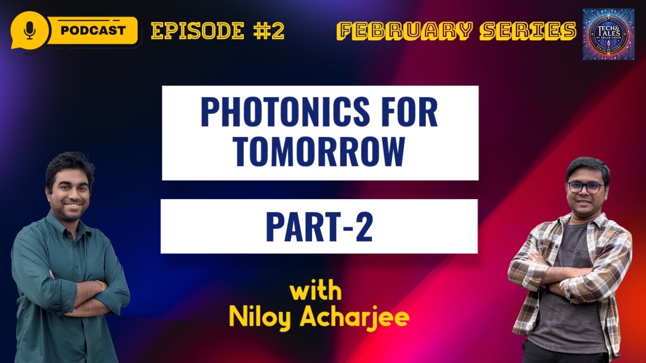 Photonics for Tomorrow: Part 2 | Episode 2 | February 2026 Podcast Series