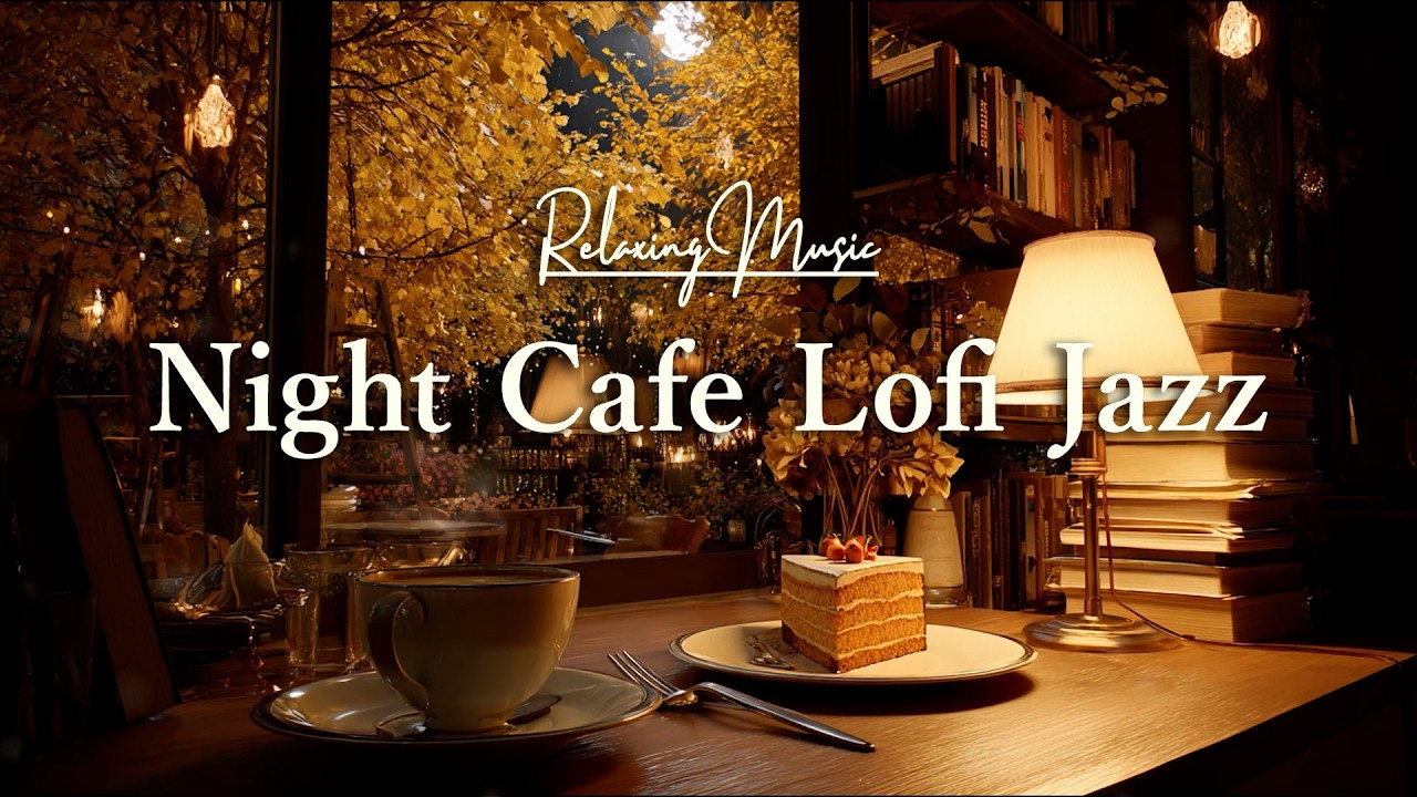 Night Cafe Lofi Jazz ☕ Instrumental Beats for Relax, Work & Study