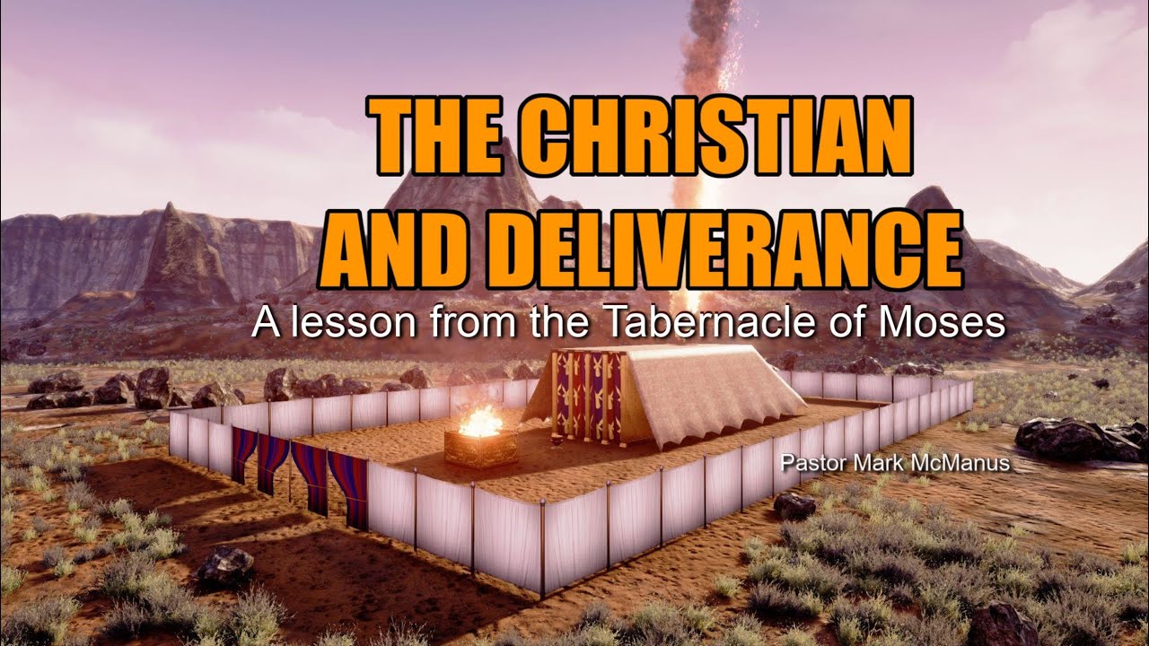 THE CHRISTIAN AND DELIVERANCE - A lesson from the tabernacle of Moses