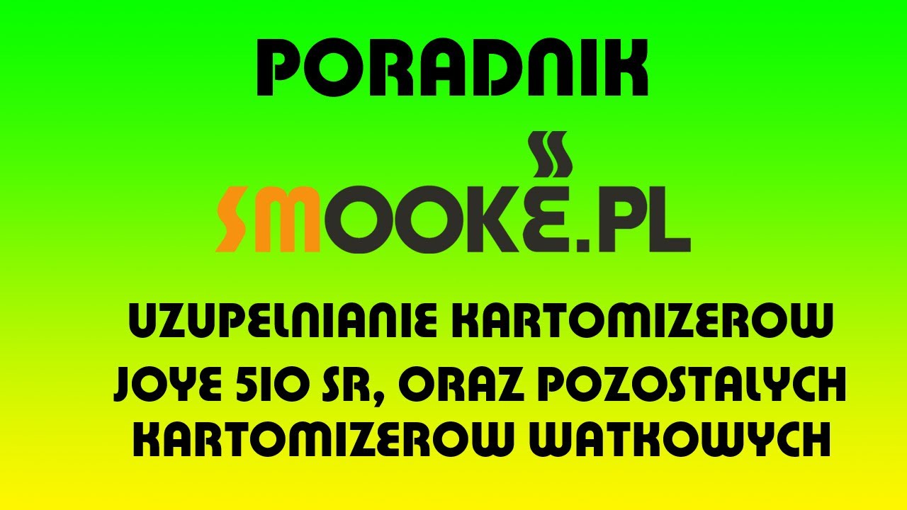 UZUPEŁNIANIE KARTOMIZER&Oacute;W JOYE510 DSE901 DSE801 AGE SMOOKE.PL