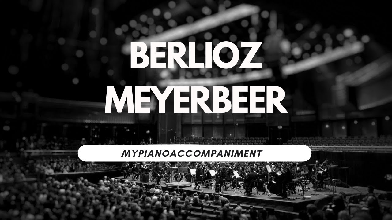 Accompagnamenti delle Opere dei Grandi Compositori: Berlioz e Meyerbeer