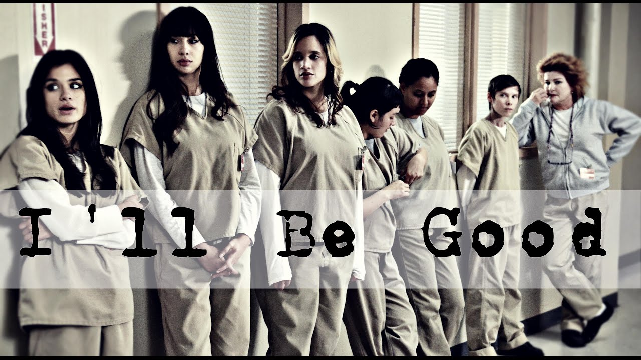 OitNB || I'll Be Good