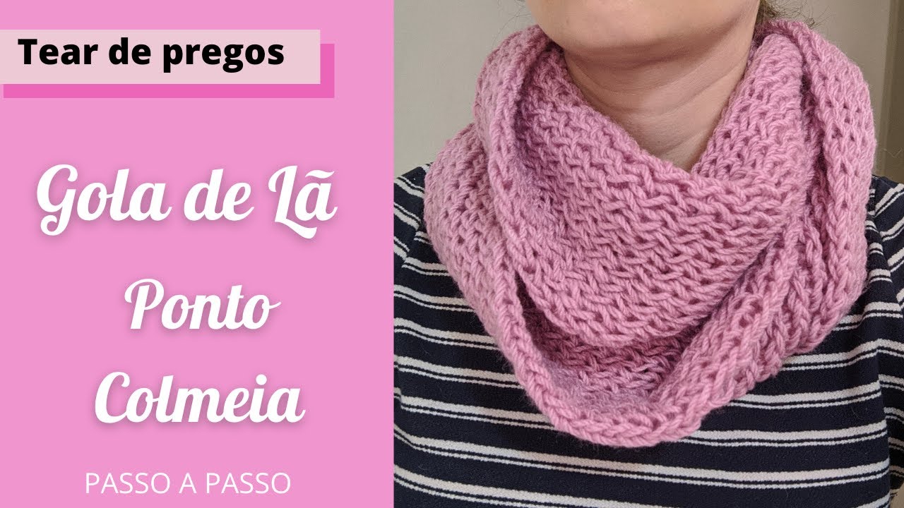 GOLA NO TEAR DE PREGOS - PONTO COLMEIA - Loom knitting wool scarf