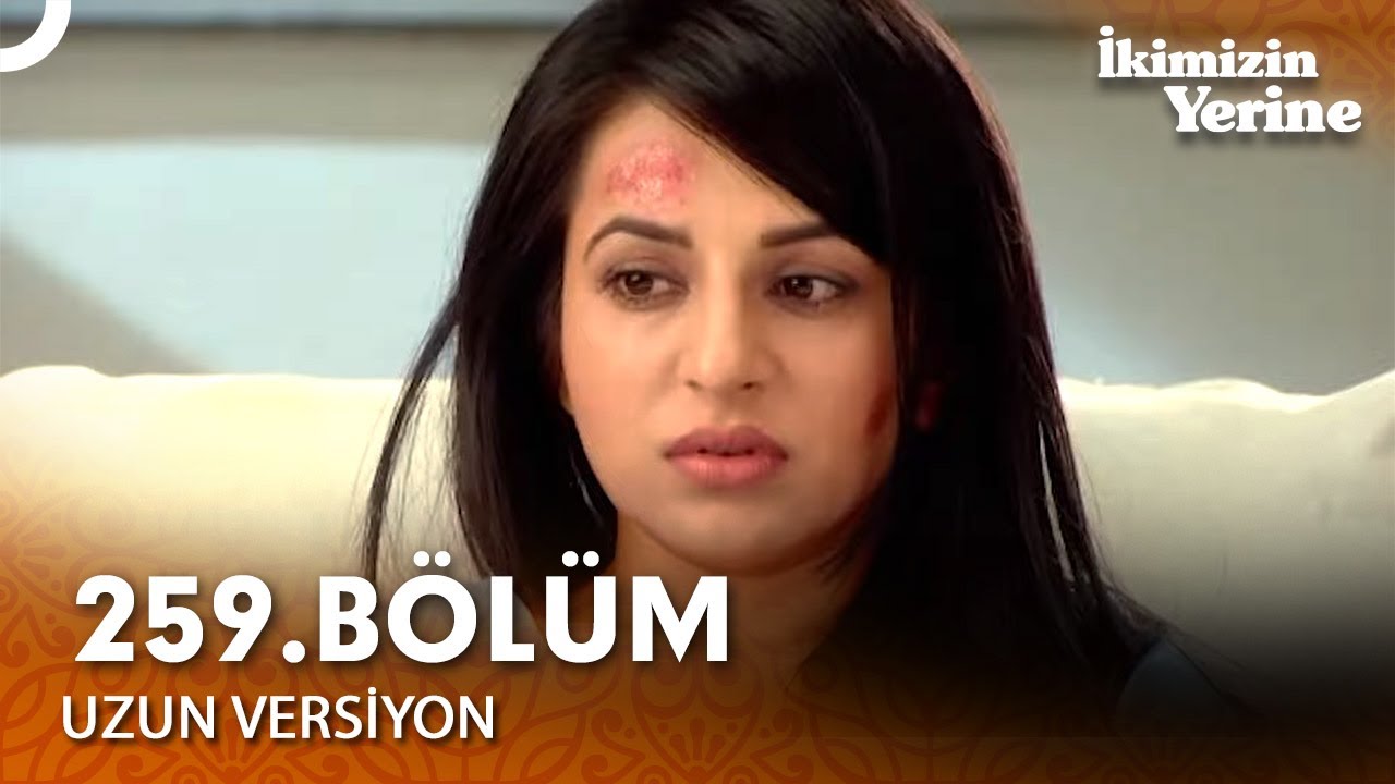 İkimizin Yerine Hint Dizisi 259. Bölüm (Uzun Versiyon)