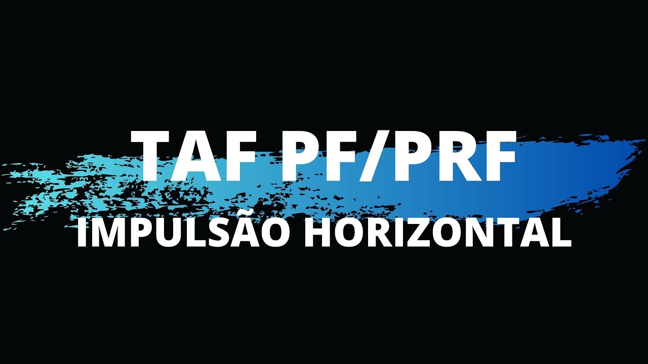 TAF - Teste de Impulsão horizontal - PF/PRF - com BAIXINHOS