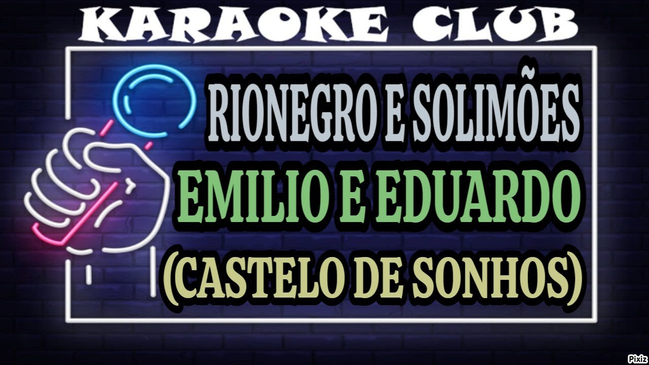 RIONEGRO E SOLIMÕES E EMILIO E EDUARDO - CASTELO DE SONHOS ( KARAOKÊ )