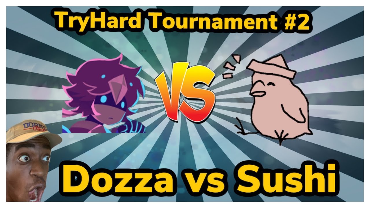TryHard Tournament 2: Dozza vs Sushi