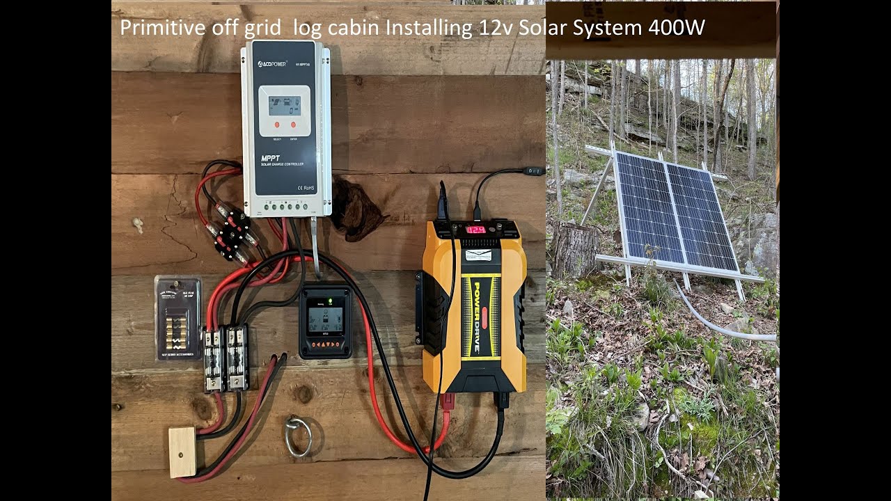 Primitive off grid  log cabin Installing 12v Solar System 400W