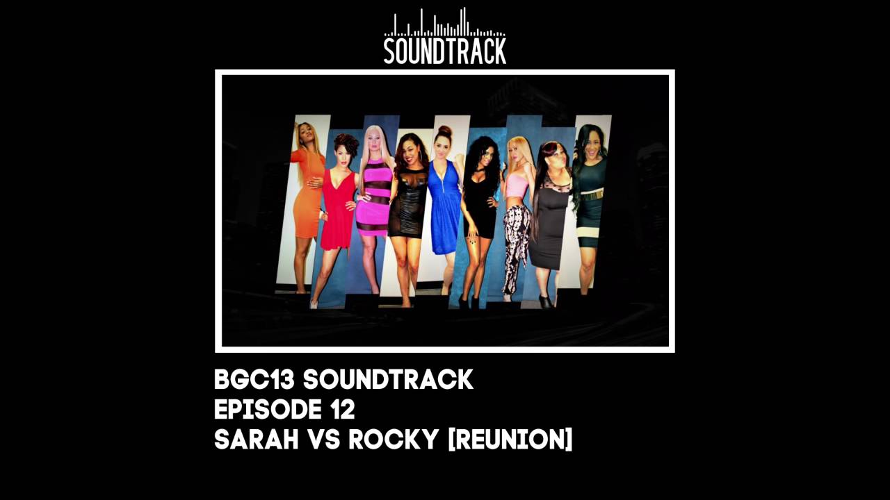 BGC13: Soundtrack- Sarah vs Rocky [Reunion]