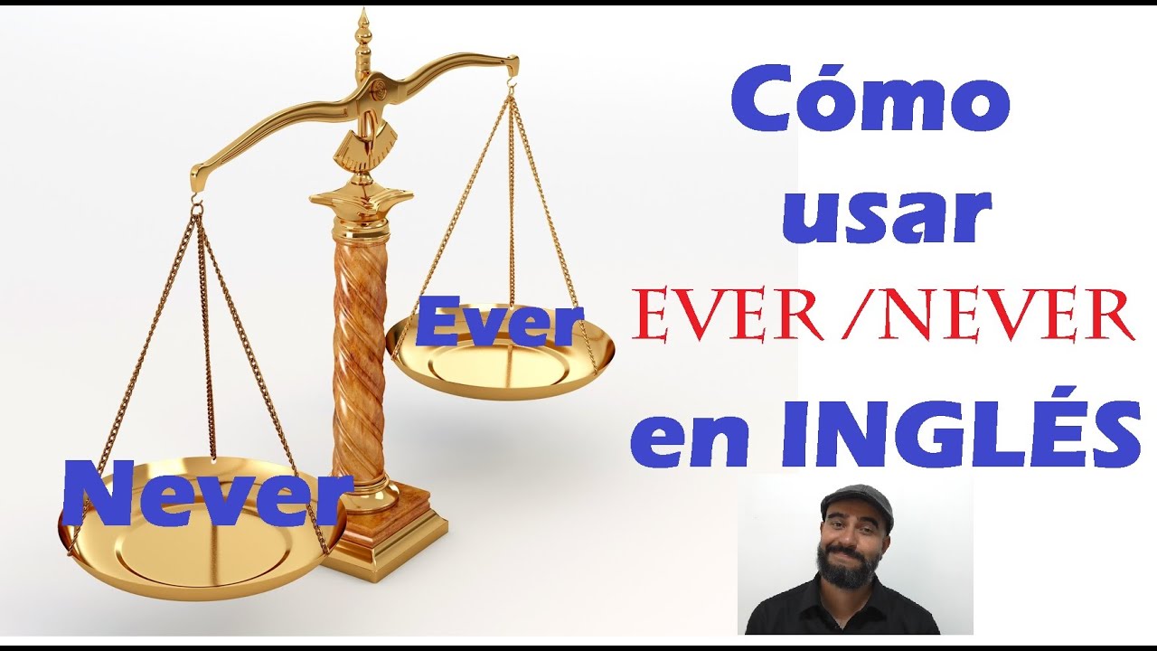 NEVER & EVER en Ingles ¿Cuándo usarlos?