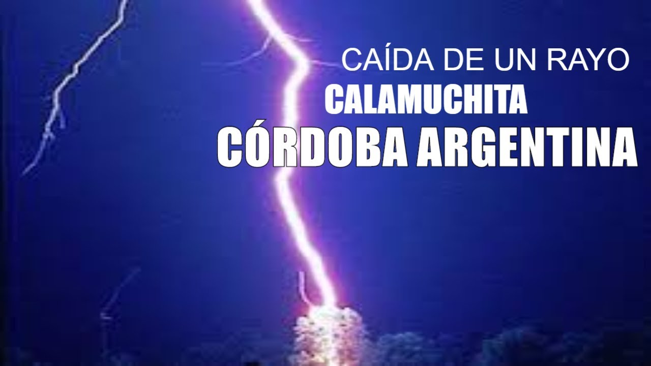 Rayo ca&iacute;do en Calamuchita- Cordoba Argentina