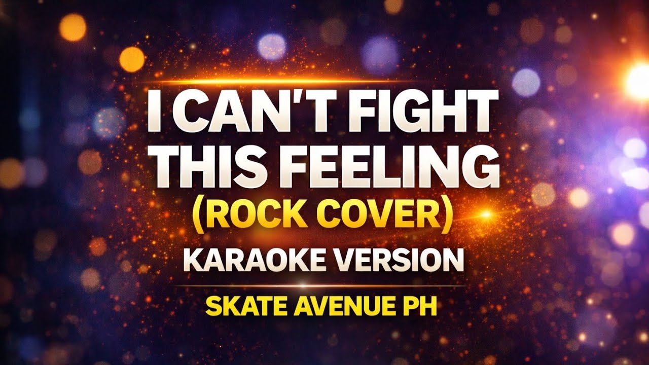 Skate Avenue Ph | I Can't Fight This Feeling - (Karaoke Rock Version)