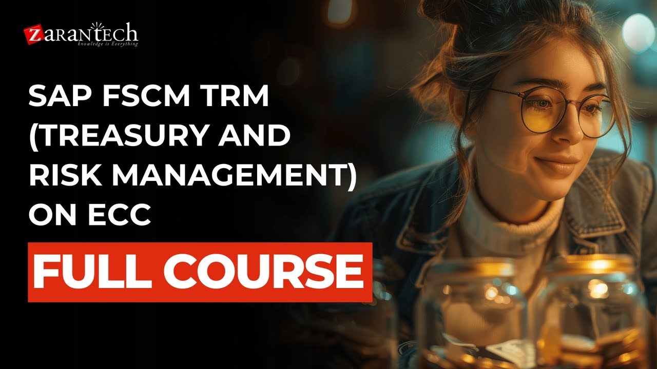 SAP FSCM TRM (Treasury and Risk Management) on ECC Full Course | ZaranTech