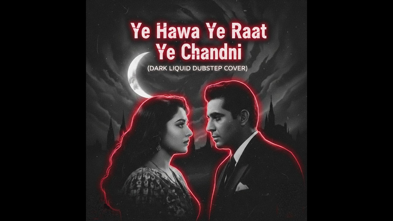 Ye Hawa Ye Raat Ye Chandni |  Slowed + Dark Liquid Dubstep Cover | Heavy 808 Glides