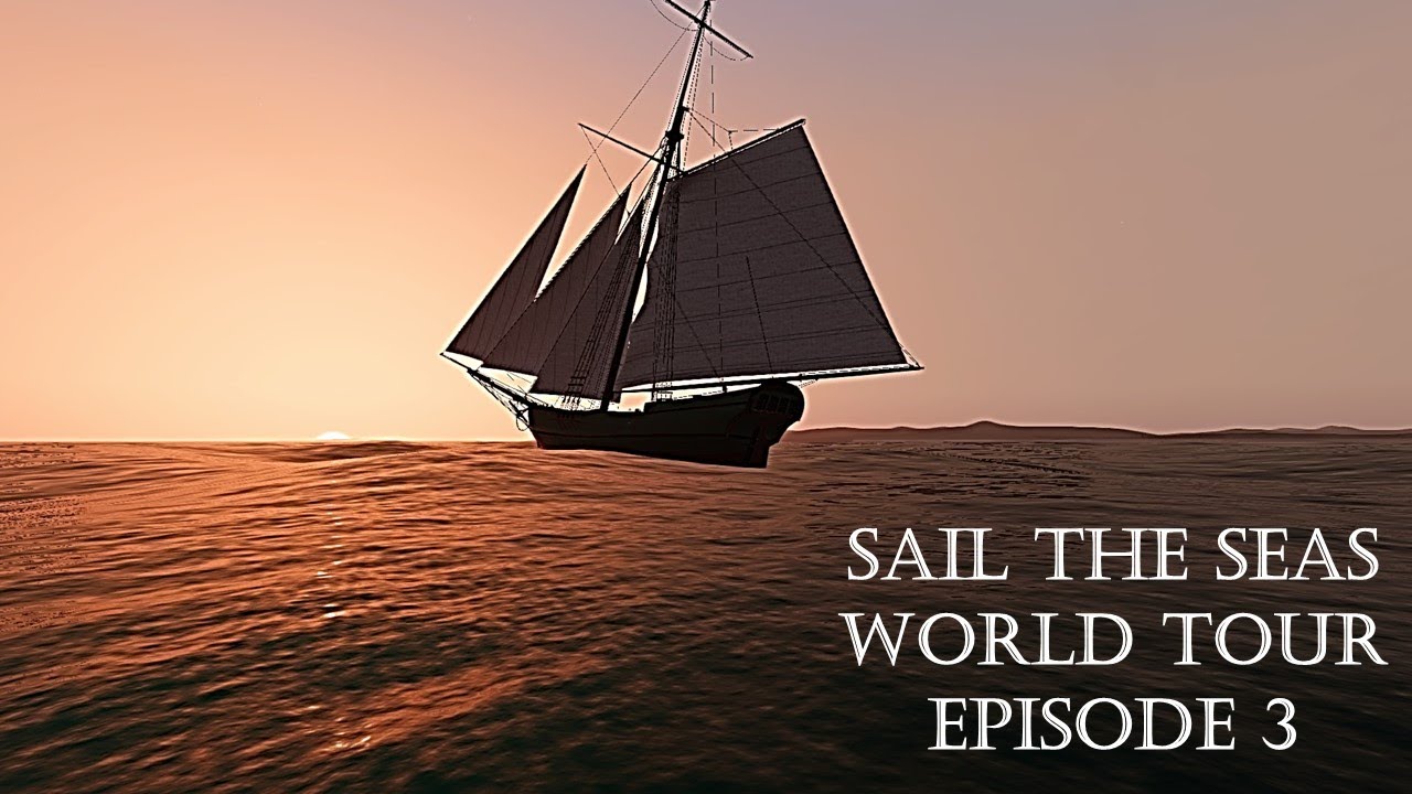 Sail the Seas | World Tour | Episode 3