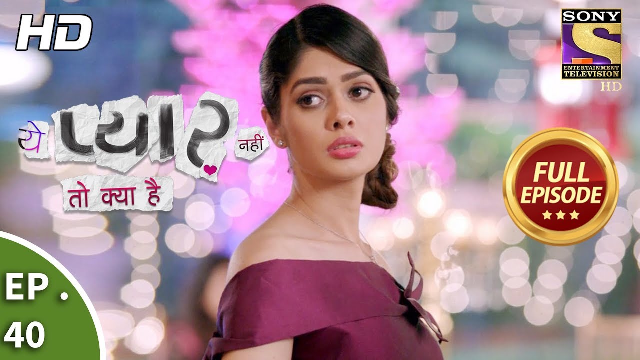 Yeh Pyaar Nahi Toh Kya Hai - Ep 40 - Full Episode - 11th May, 2018