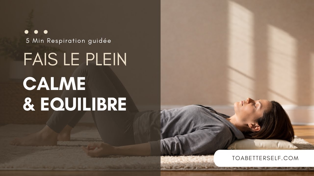 5 Min de Respiration Guidée pour plus de Calme, de Concentration et d'Equilibre