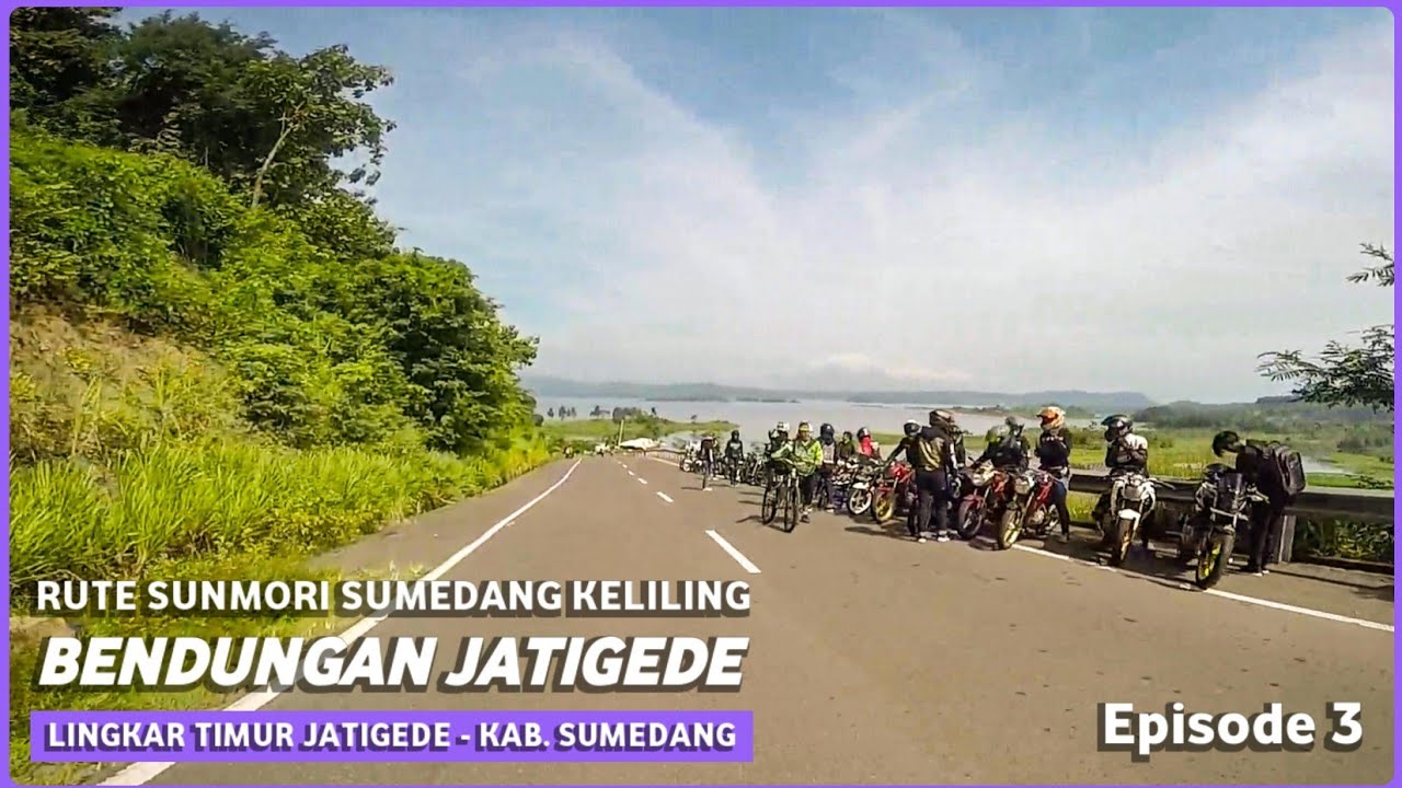JALAN LINGKAR TIMUR JATIGEDE INDAH BANGET | SunMori Lingkar Timur Jatigede #3 | TRAVELOJOL