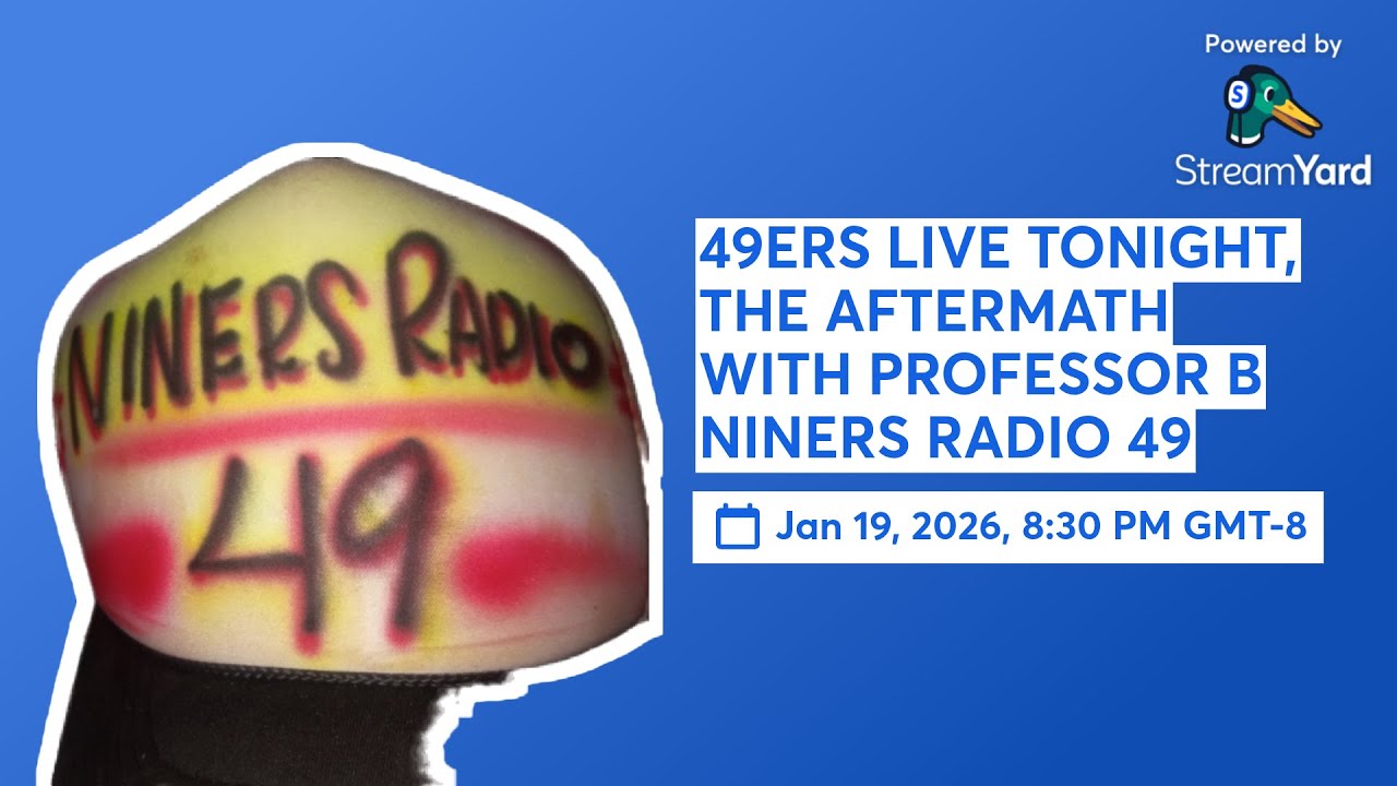 49ERS LIVE TONIGHT THE AFTERMATH WITH PROFESSOR B  NINERS RADIO 49, 1/19/26 500th  PODCAST MILESTONE