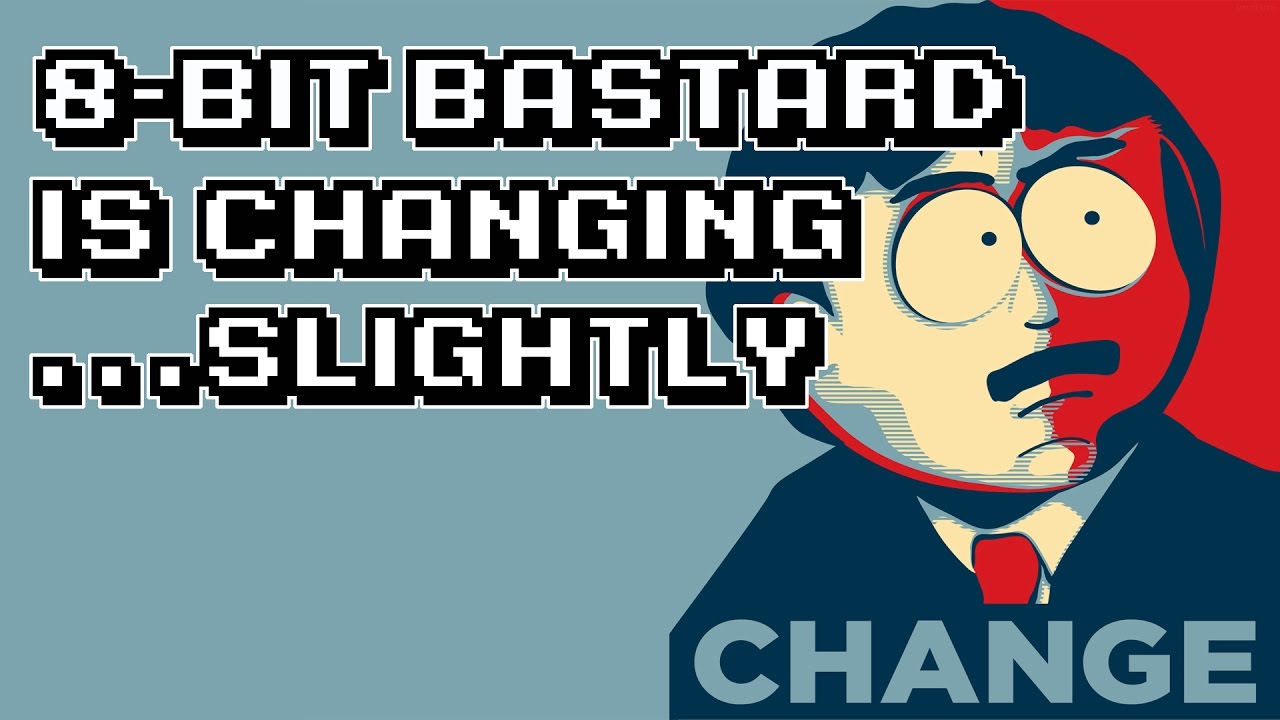 8-Bit Bastard is Changing....slighty