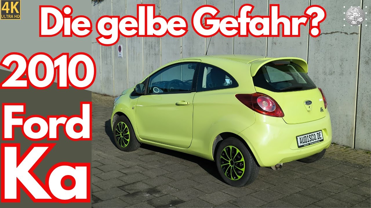 2010 Ford Ka RU8 - ein guter Kleinwagen oder die gelbe Gefahr?