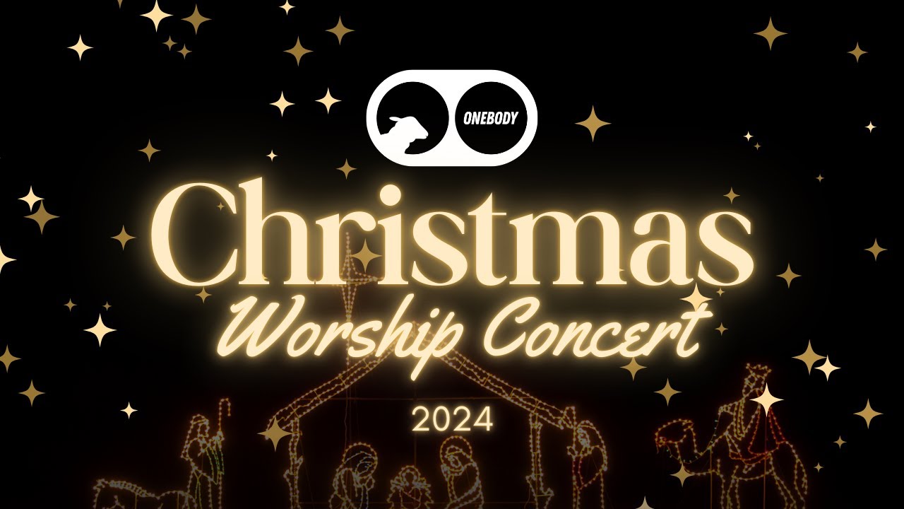 ONEBODY CHURCH CHRISTMAS CONCERT 2024