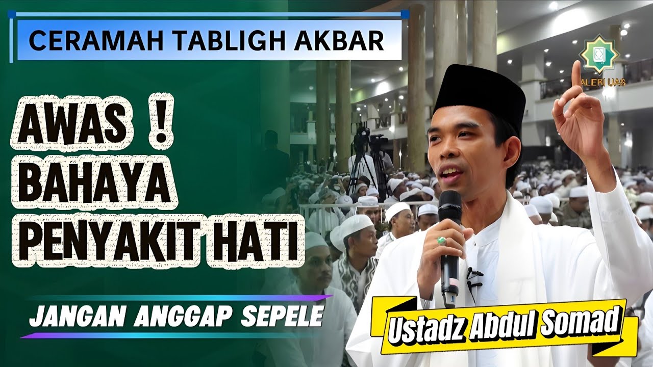 Waspada  ! Inilah Bahaya Penyakit Hati - Ceramah Ustadz Abdul Somad