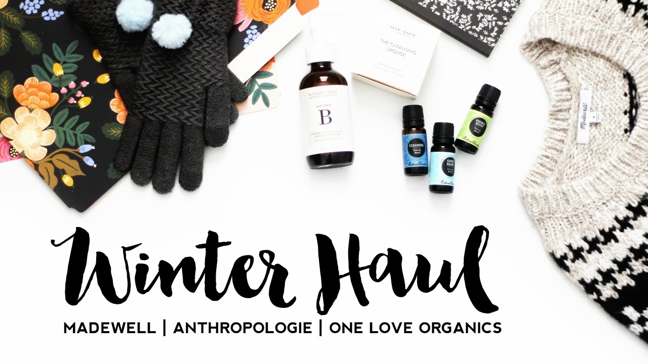 Winter Haul | Madewell, Anthropologie, One Love Organics