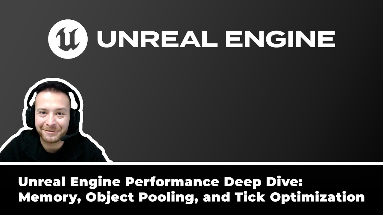 Unreal Engine Performance Deep Dive: Memory, Object Pooling, and Tick Optimization