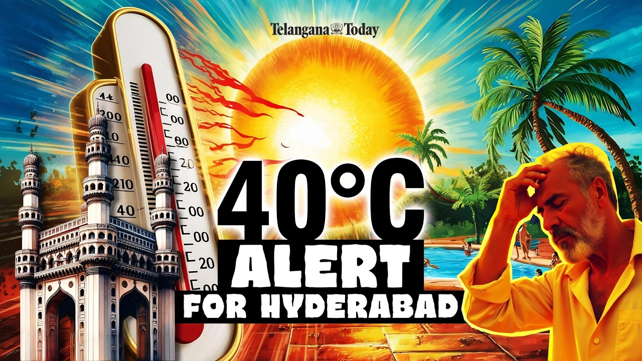 Telangana temperatures may hit 40&deg;C: IMD issues heat alert for Hyderabad and 25 districts