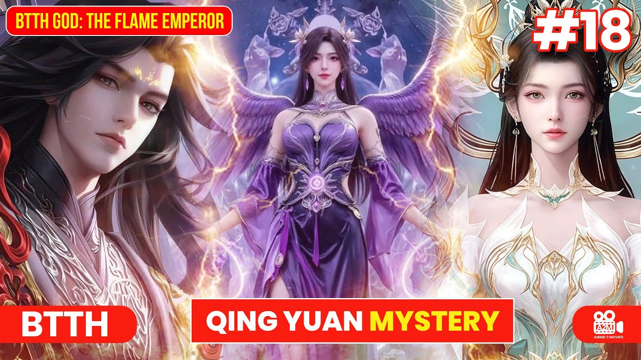 BTTH God: The Flame Emperor | Episode 18 Explained! Mystery Of Qing Yuan? #btth #donghua